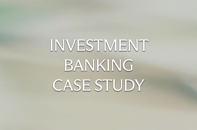 Investment Banking Case Study
